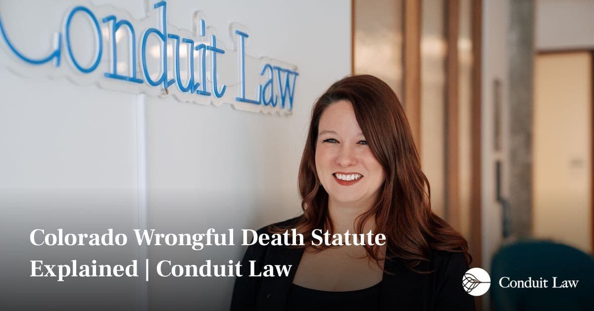 Colorado Wrongful Death Statute Explained | Conduit Law