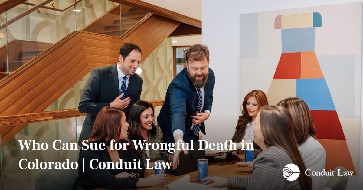 Who Can Sue for Wrongful Death in Colorado | Conduit Law